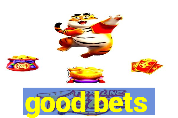 good bets