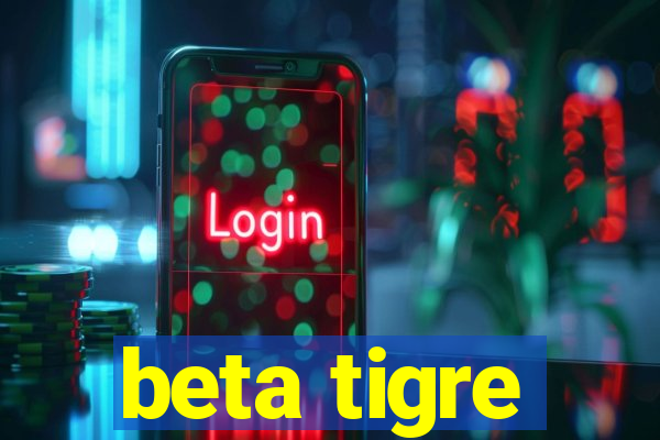 beta tigre