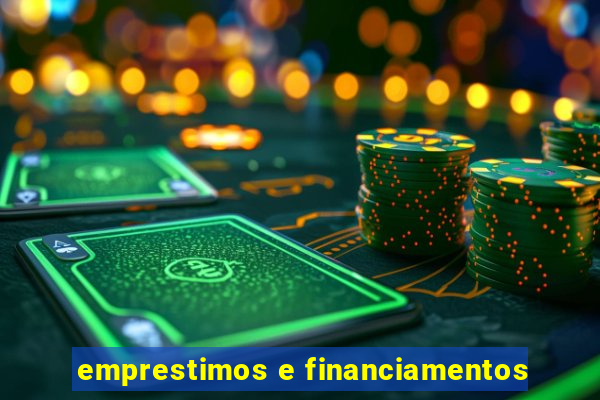 emprestimos e financiamentos