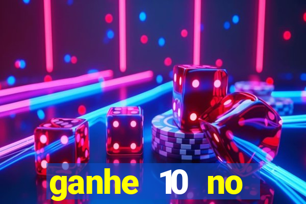 ganhe 10 no cadastro bet