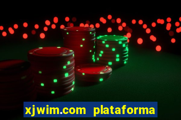 xjwim.com plataforma de jogos