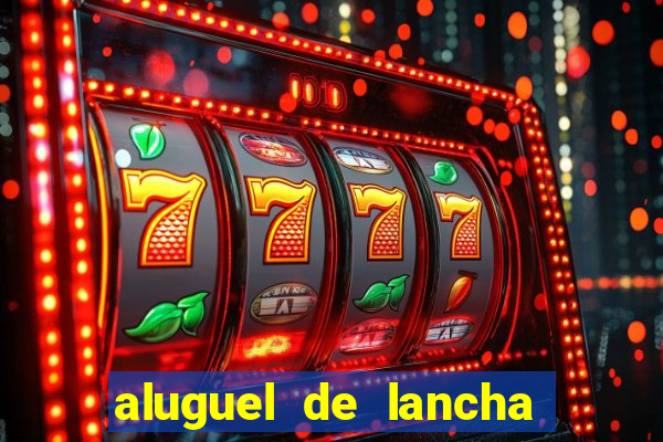 aluguel de lancha em porto belo