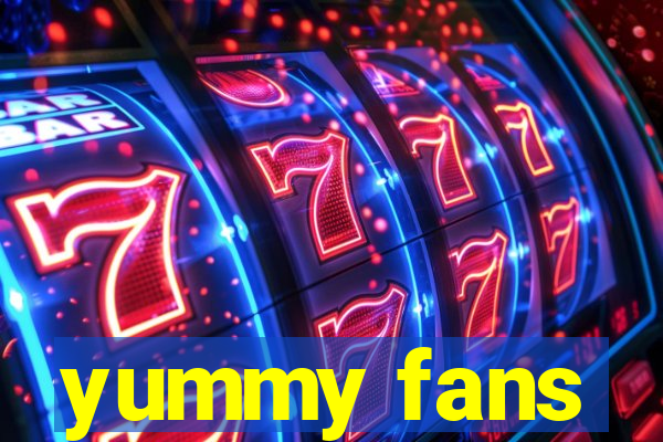 yummy fans