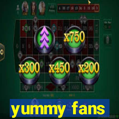 yummy fans