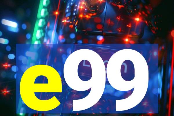 e99