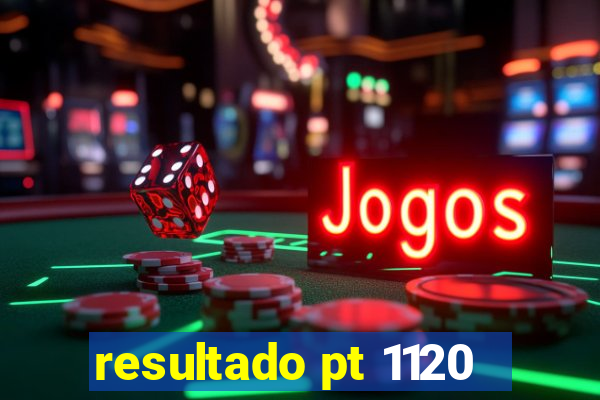 resultado pt 1120