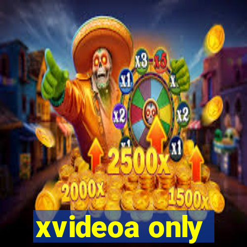 xvideoa only