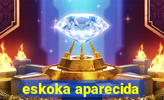 eskoka aparecida