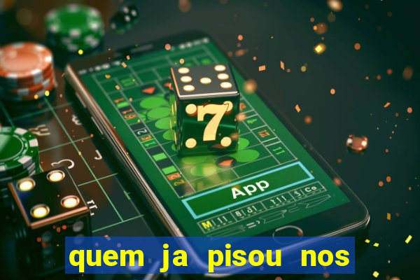 quem ja pisou nos santos dos santos letra