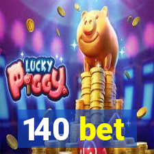 140 bet