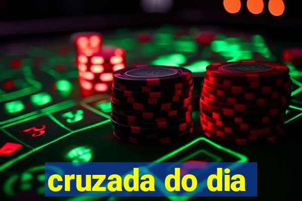 cruzada do dia