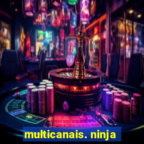 multicanais. ninja