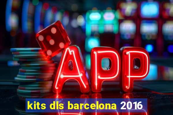 kits dls barcelona 2016