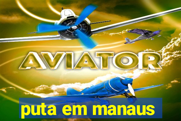 puta em manaus
