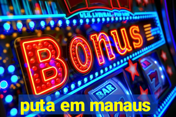 puta em manaus