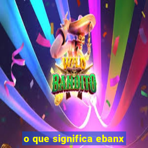 o que significa ebanx