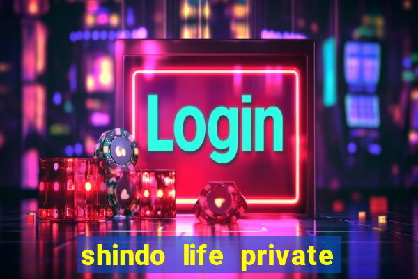 shindo life private server codes