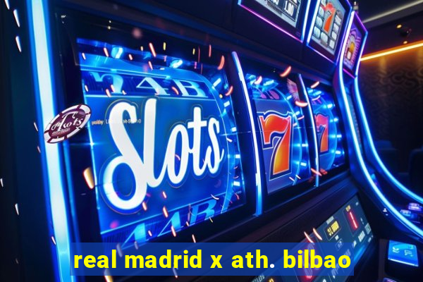 real madrid x ath. bilbao