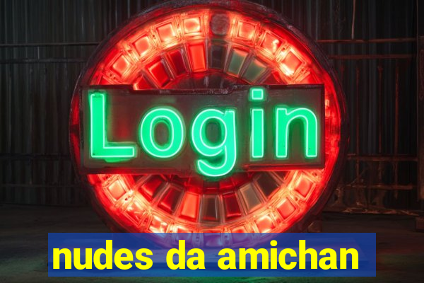 nudes da amichan