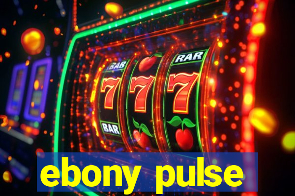 ebony pulse
