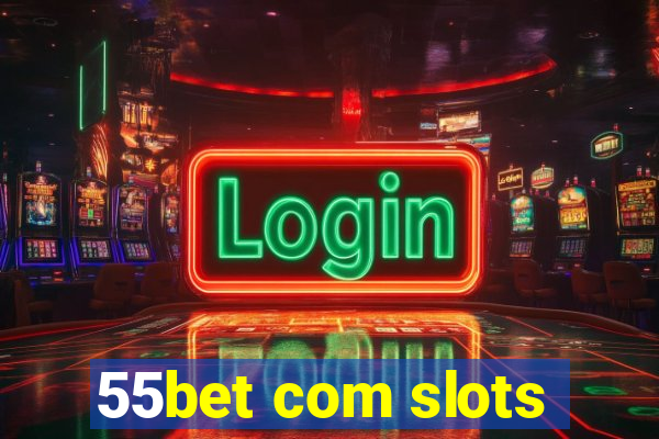 55bet com slots