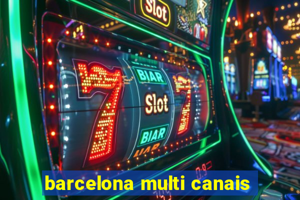 barcelona multi canais