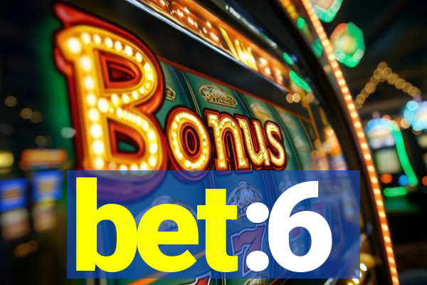 bet:6