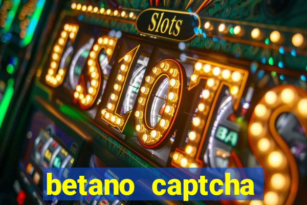 betano captcha security check