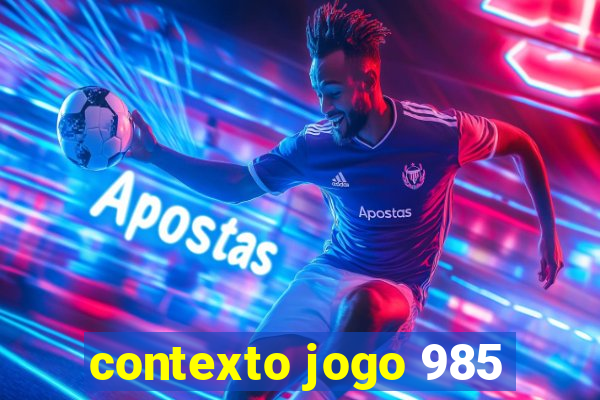 contexto jogo 985