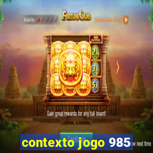 contexto jogo 985