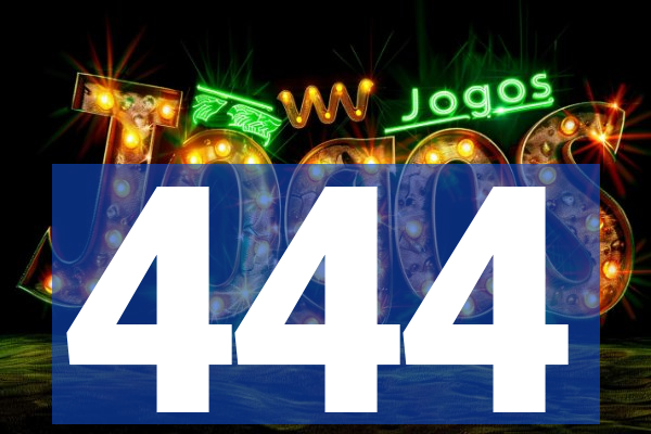 444