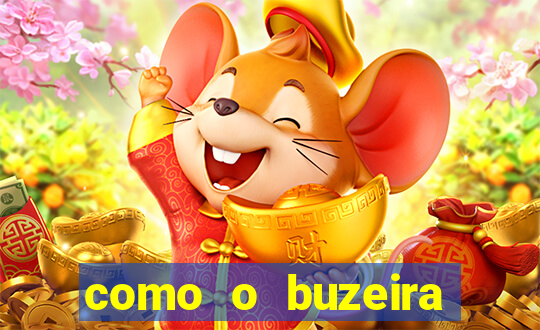 como o buzeira ficou rico