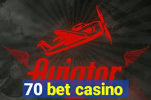70 bet casino