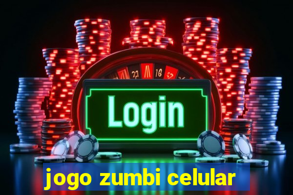 jogo zumbi celular