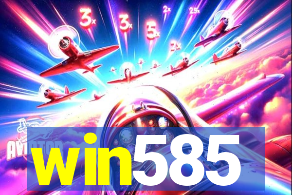 win585