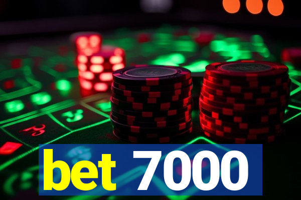 bet 7000