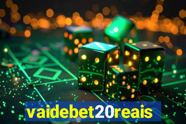 vaidebet20reais