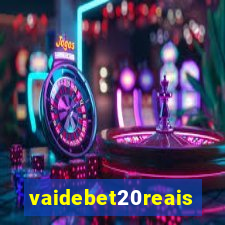vaidebet20reais