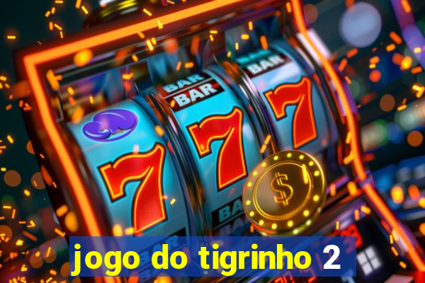 jogo do tigrinho 2