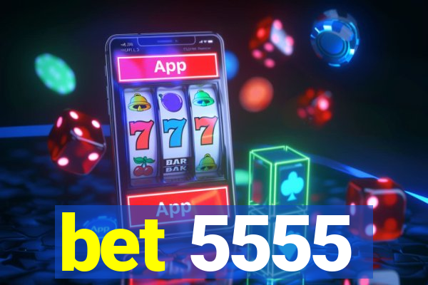 bet 5555