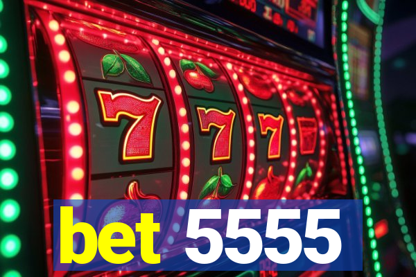 bet 5555
