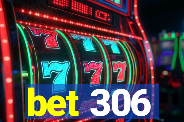 bet 306