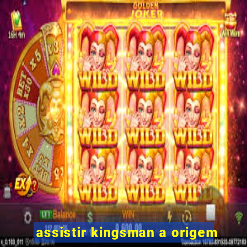 assistir kingsman a origem