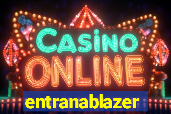 entranablazer