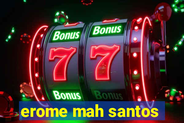 erome mah santos