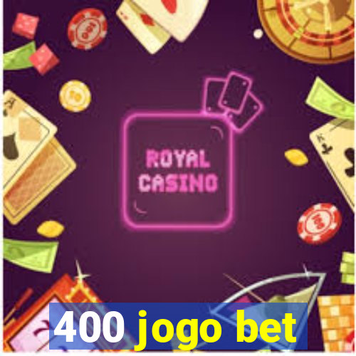 400 jogo bet