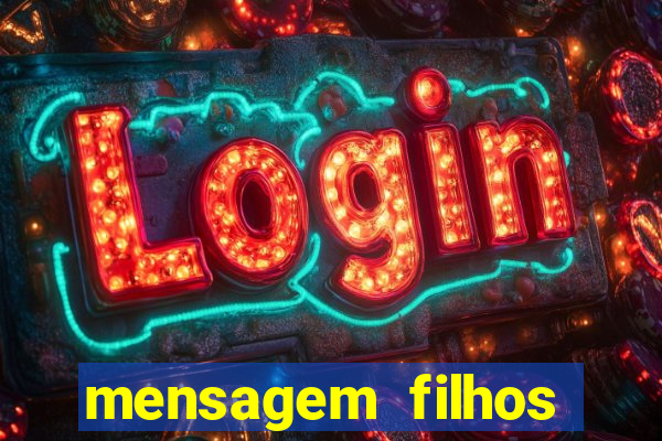 mensagem filhos herança do senhor