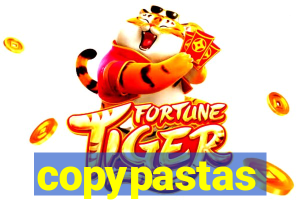 copypastas