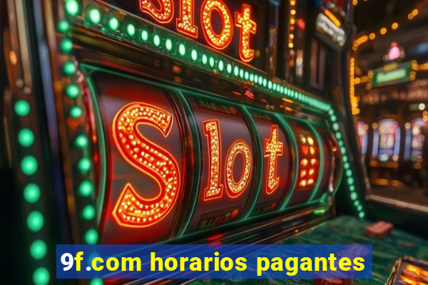 9f.com horarios pagantes