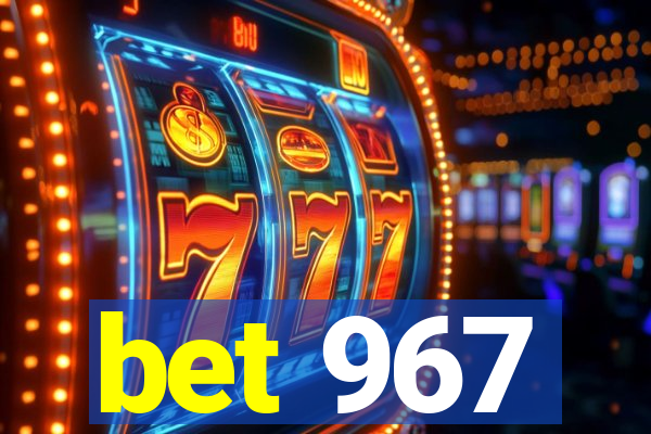 bet 967